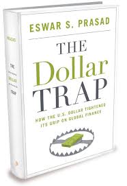 The Dollar Trap by Eswar Prasad